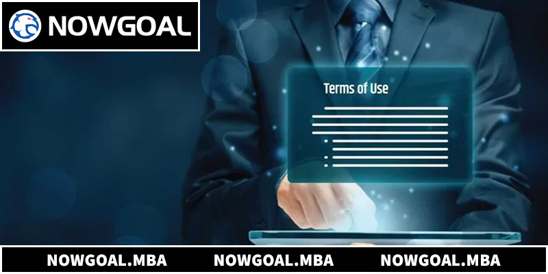 Khám phá chi tiết chính sách điều khoản điều kiện NowGoal